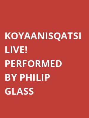 Philip Glass and Ensemble: Koyaanisqatsi Live! at Orpheum Theatre Boston